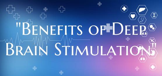 "Benefits of Deep Brain Stimulation"
