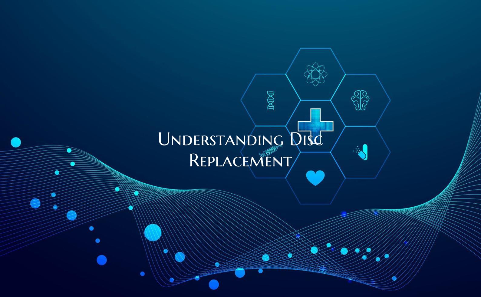 Understanding Disc Replacement