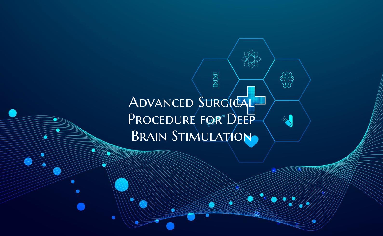 Advanced Surgical Procedure for Deep Brain Stimula...