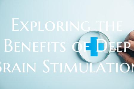 Exploring the Benefits of Deep Brain Stimulation